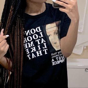 All black .Don’t look at me like that t-shirt